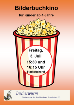 Das Plakat hat die Überschrift "Bilderbuchkino für Kinder ab 4 Jahre". Es zeigt einen Becher Popcorn mit der Aufschrift "Bilderbuchkino am 3. Juli um 15:30 Uhr und 16:15 Uhr Stadtbücherei" und das Logo des Fördervereins Bücherwurm e.V.