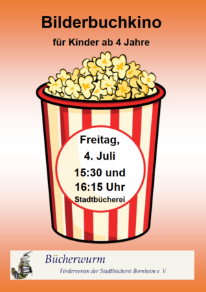 Das Plakat hat die Überschrift "Bilderbuchkino für Kinder ab 4 Jahre". Es zeigt einen Becher Popcorn mit der Aufschrift "Bilderbuchkino am 4. Juli um 15:30 Uhr und 16:15 Uhr Stadtbücherei" und das Logo des Fördervereins Bücherwurm e.V.