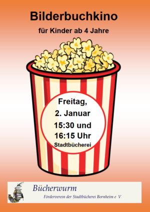 Das Plakat hat die Überschrift "Bilderbuchkino für Kinder ab 4 Jahre". Es zeigt einen Becher Popcorn mit der Aufschrift "Bilderbuchkino am 2. Januar um 15:30 Uhr und 16:15 Uhr Stadtbücherei" und das Logo des Fördervereins Bücherwurm e.V.