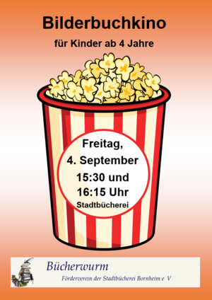 Das Plakat hat die Überschrift "Bilderbuchkino für Kinder ab 4 Jahre". Es zeigt einen Becher Popcorn mit der Aufschrift "Bilderbuchkino am 4. September um 15:30 Uhr und 16:15 Uhr Stadtbücherei" und das Logo des Fördervereins Bücherwurm e.V.