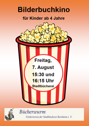 Das Plakat hat die Überschrift "Bilderbuchkino für Kinder ab 4 Jahre". Es zeigt einen Becher Popcorn mit der Aufschrift "Bilderbuchkino am 7. August um 15:30 Uhr und 16:15 Uhr Stadtbücherei" und das Logo des Fördervereins Bücherwurm e.V.