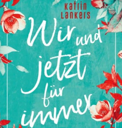 Buchcover Katrin Lankers Wir und jetzt für immer